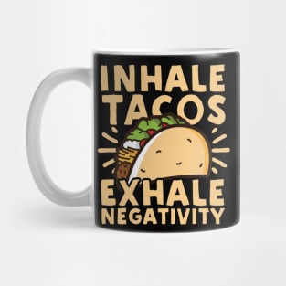 Inhale Tacos Exhale Negativity Mug